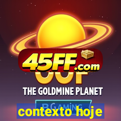 contexto hoje
